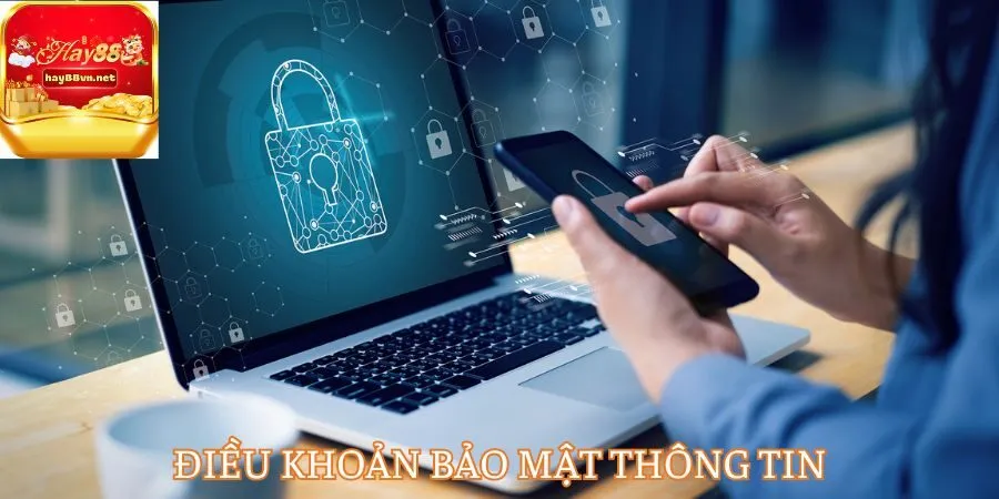 Cần chú ý điều khoản liên quan đến bảo mật thông tin