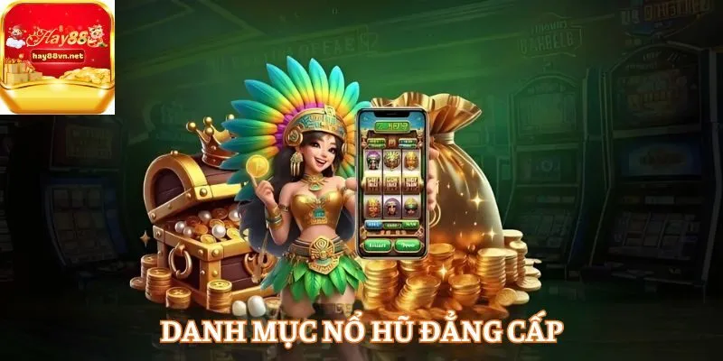 Danh mục nổ hũ đẳng cấp