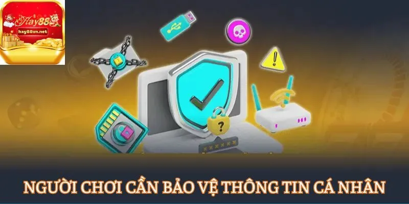 Người chơi có trách nhiệm bảo vệ thông tin cá nhân