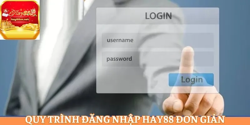 Quy trình đăng nhập HAY88 đơn giản
