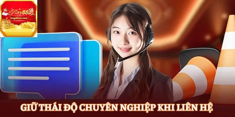 Nên giữ thái độ chuyên nghiệp khi liên hệ tư vấn viên